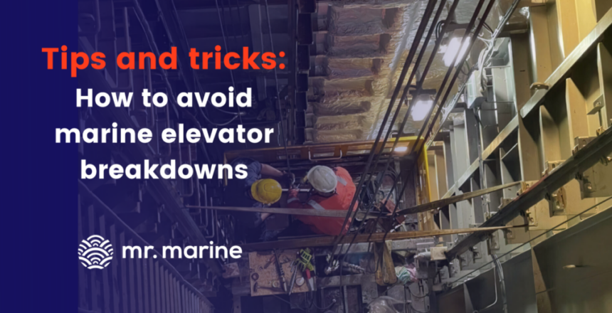 Tips and tricks : How to avoid marine elevator breakdowns